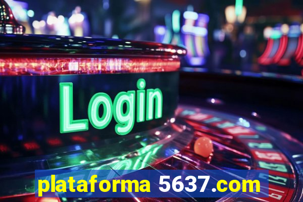 plataforma 5637.com